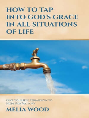 cover image of HOW TO TAP INTO GOD'S GRACE IN ALL SITUATIONS OF LIFE